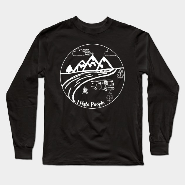 I hate People Class A Motorhome Long Sleeve T-Shirt by WereCampingthisWeekend